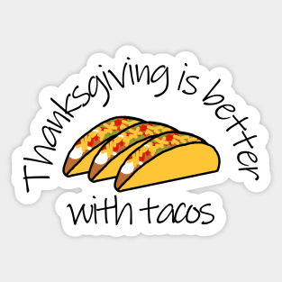 Thanksgiving is Better with Tacos Sticker